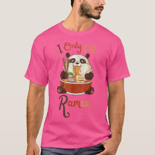 FUNNY Cute Panda Ramen QUOTE COOL I only Eat Ramen T-shirt