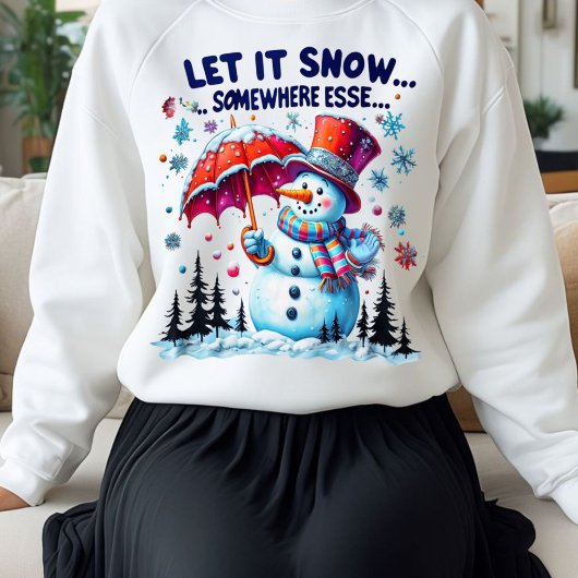 Funny & cute Winter Let It Snow Elsewhere  Trui