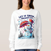 Funny & cute Winter Let It Snow Elsewhere  Trui (Voorkant)