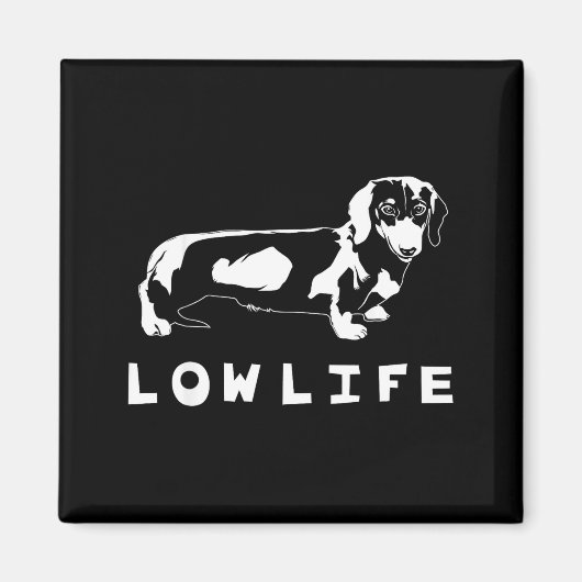 Funny Dachshund Low Life Shirt  Magneet (Voorkant)