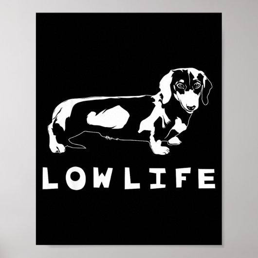 Funny Dachshund Low Life Shirt  Poster (Voorkant)