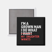 Funny Dad Father I'm A Grown Man I Do What My Daug Magneet (Voorkant / Achterkant)