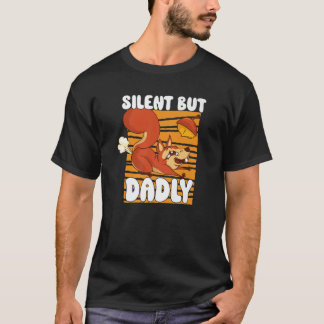 Funny Dad Joke Fart Pun Silent but Dadly Squirrel T-shirt