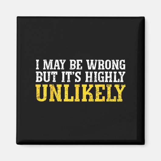 Funny Dad Mom I Might Be Wrong But It's Highly Unl Magneet (Voorkant)