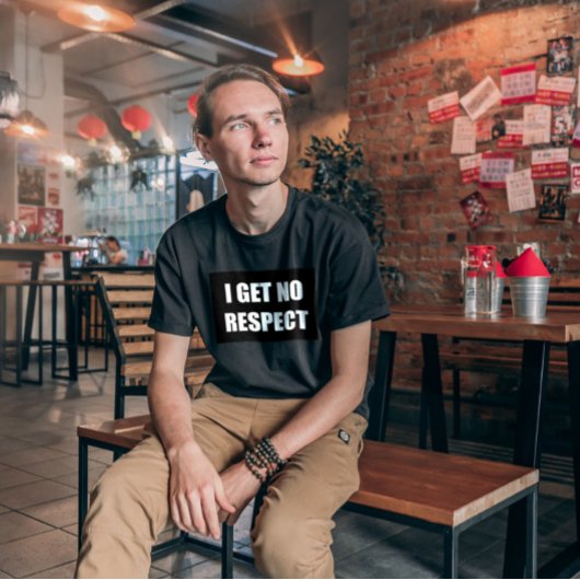 FUNNY DAD T-SHIRTS I GET NO RESPECT