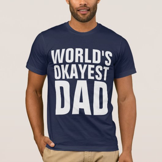 FUNNY DAD T - SHIRTS, WERELDWIJD OKAYEST DAD T-SHI T-SHIRT (Voorkant)