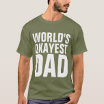 FUNNY DAD TEE - SHIRTS, LES T-SHIRTS DE PÈRE LES P<br><div class="desc">WORLDS OKAYEST PÈRE T-SHIRTS,  SWEAT - SHIRT À CAPUCHE,  DÉBARDEUR ET SWEATSHIRT</div>