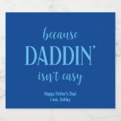Funny Daddin' Is niet makkelijk Vaderdag Bier Etiket (Enkel label)