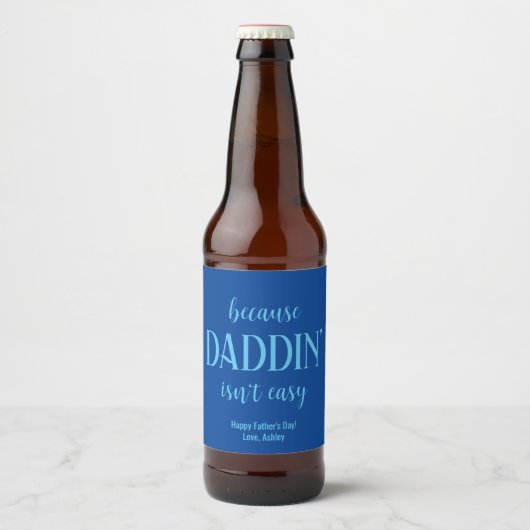 Funny Daddin' Is niet makkelijk Vaderdag Bier Etiket (Voorkant)
