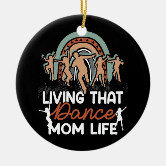 Funny Dance mama die die Dance mama's leven Keramisch Ornament (Voorkant)