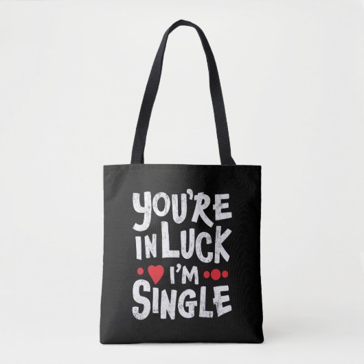 Funny Dating Quote | Je bent in Luck Ik ben eenzaa Draagtas (Voorkant)