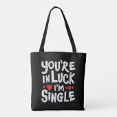 Funny Dating Quote | Je bent in Luck Ik ben eenzaa Draagtas (Achterkant)