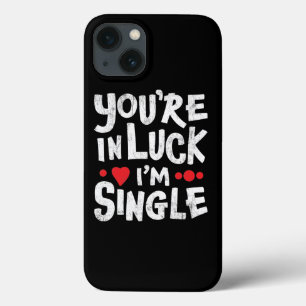 Funny Dating Quote - Je bent in Luck, ik ben singl iPhone 13 Hoesje