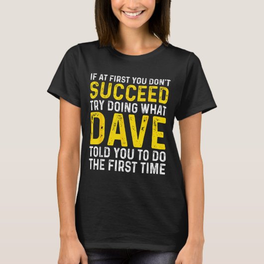 Funny Dave If At First You Don't Succeed Try Doing T-shirt (Voorkant)