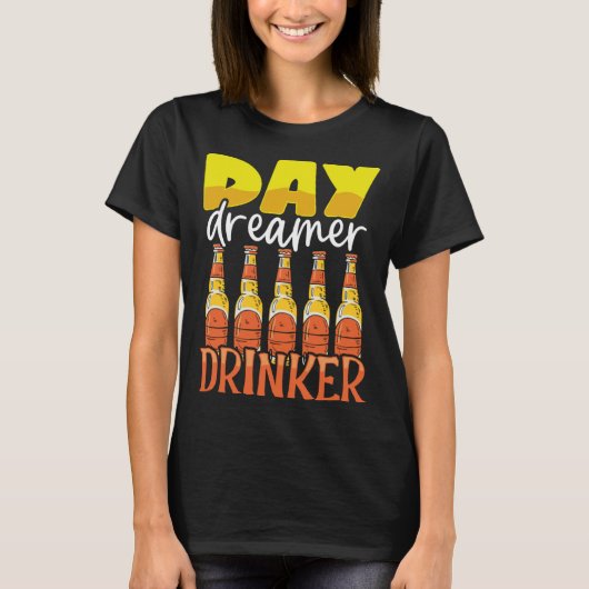 Funny Day Dreamer Drinker Beer Drinking Party Outf T-shirt (Voorkant)