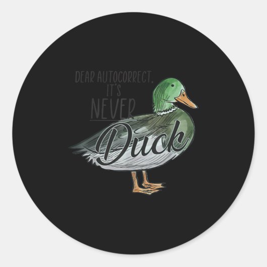 Funny Dear Autocorrect It's Never Duck Ronde Sticker (Voorkant)