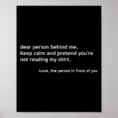 Funny Dear Person Behind Me, Keep Calm Funny Quote Poster (Voorkant)