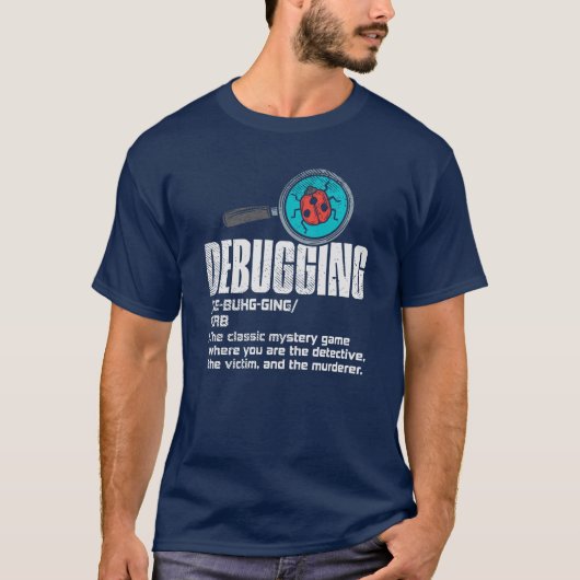 Funny Debugging Computer Programmer Coding Gag T-shirt (Voorkant)