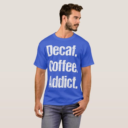 Funny Decaf Coffee Gezegden Pun - Decaffeine T-shirt (Voorkant volledig)