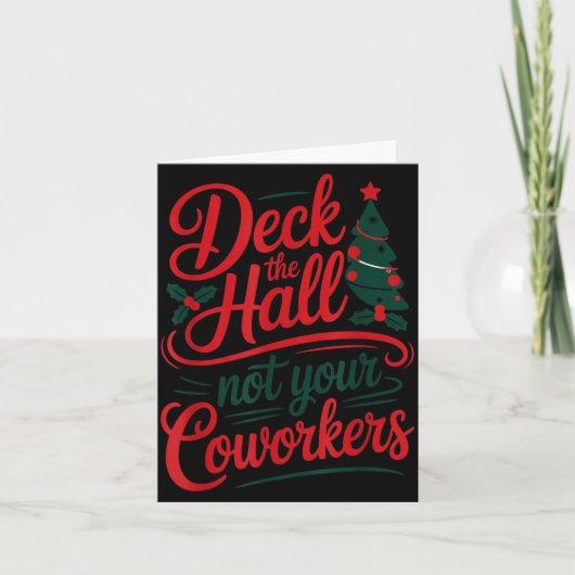 Funny Deck The Hall Not Your Coworkers Christmas Q Kaart (Voorkant)