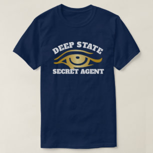 Funny "Deep State Secret Agent" T-shirt