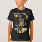Funny Democracy Isn't A Spectator Srt  T-shirt (Voorkant)