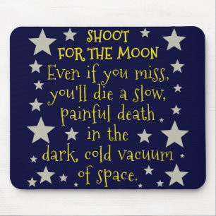 Funny Demotivational Shoot for Moon Outer Space Muismat