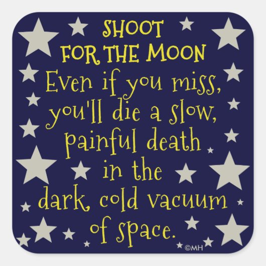 Funny Demotivational Shoot for Moon Outer Space Vierkante Sticker (Voorkant)