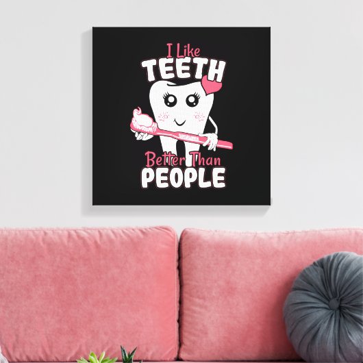Funny Dentist - als Teeth Beter dan mensen Canvas Afdruk (Insitu (Woonkamer))
