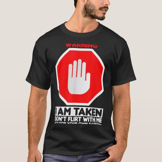 Funny Design I'm Taken For Men - Don't Flirt With  T-shirt (Voorkant)