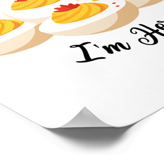 Funny Deviled Eggs You Know Why I'm Here Tee  Poster (Hoek)