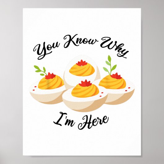 Funny Deviled Eggs You Know Why I'm Here Tee  Poster (Voorkant)