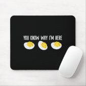 Funny Deviled Eggs You Know Why I'm Here Tee Uni-a Muismat (Met muis)