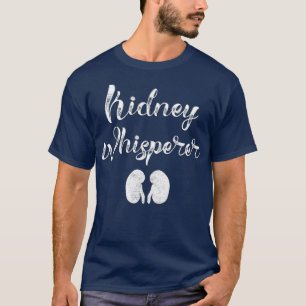 Funny Dialysis Patiënt Gifts Kidney Whisperer T-shirt