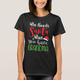 Funny die de Kerstman nodig heeft als je oma Chris T-shirt