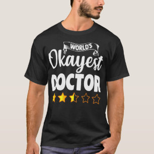 Funny Doctor World's Okayest Dr. Gift T-shirt