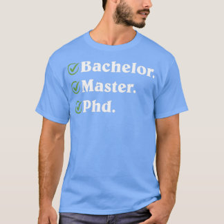 Funny Doctorate Design gift voor Bachelor Masters T-shirt