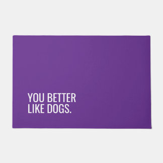Funny Dog Doormat “You Better Like Dogs” Deurmat
