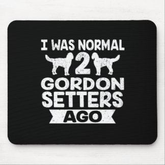 Funny Dog Gift I Was Normal 2 Gordon Setter Ago Muismat
