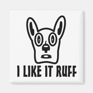 Funny Dog Lover Magnets, IK VIND HET RUFF Magneet