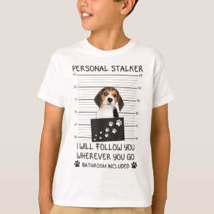 Funny Dog Lover Personal Stalker Ik zal je volgen  T-shirt