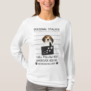 Funny Dog Lover Personal Stalker Ik zal je volgen  T-shirt