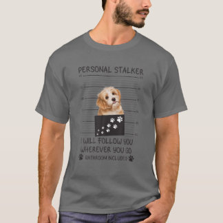 Funny Dog Lover Personal Stalker ik zal je volgen. T-shirt