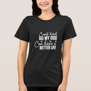 Funny Dog Lovers Shirt - Werk hard voor honden