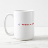 Funny Dog Mom Coffee Mug | I Work Hard For My Dog (Gauche)