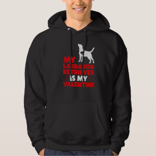 Funny Dog My Labrador Retriever is mijn Valentijn Hoodie