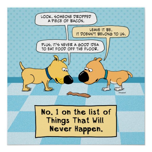 Funny Dogs eet dat Bacon Poster niet op Perfect Poster (Voorkant)