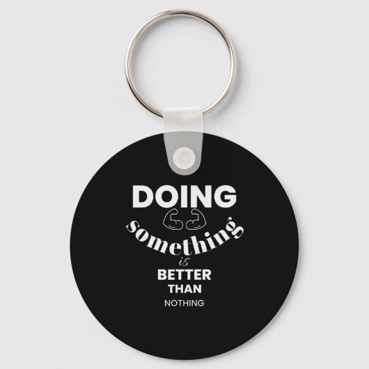 Funny Doing Soing Is Better Than Nothing Design  Sleutelhanger (Voorkant)