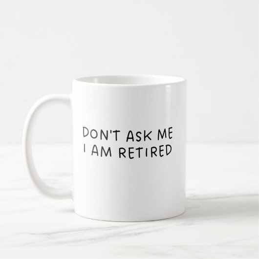 Funny Don't Ask Me I Am Retirement Gift Koffiemok (Links)