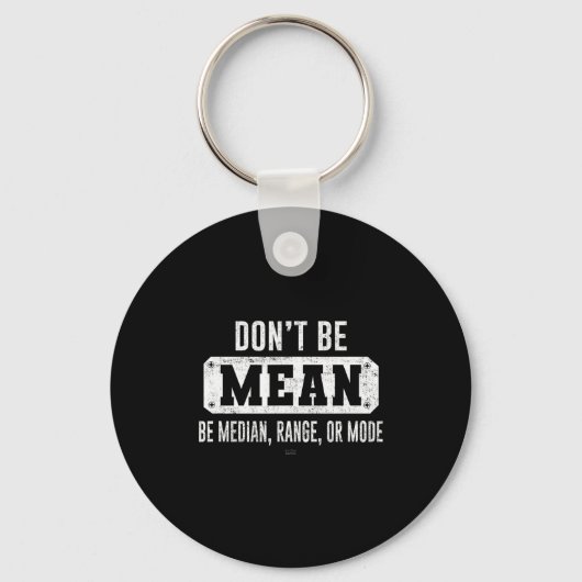 Funny Don't Be Mean, Be Median Graphic Sarcastic S Sleutelhanger (Voorkant)